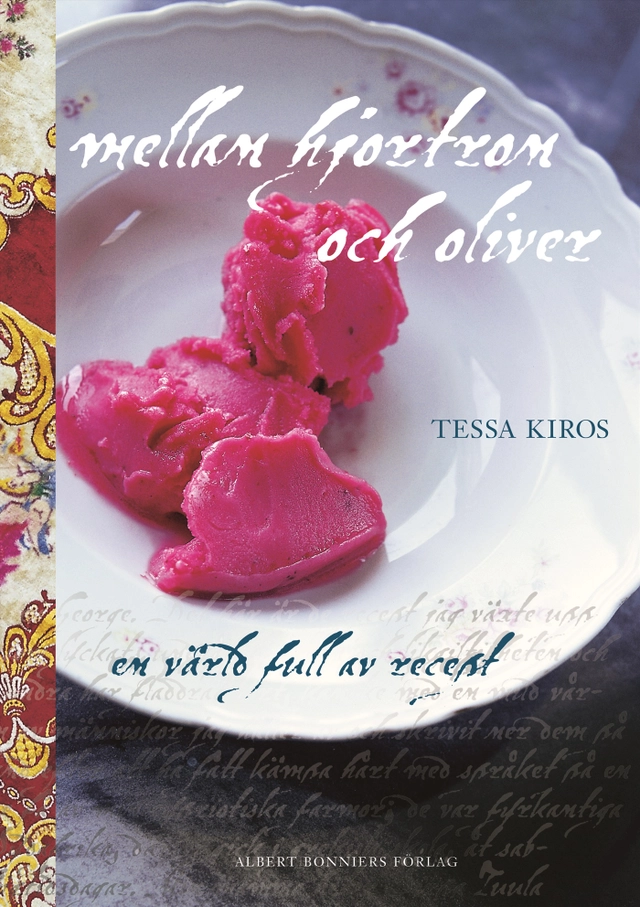 Mellan hjortron och oliver : en värld full av recept; Tessa Kiros; 2007