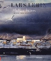 Mellan husen : bilder från Lofoten; Lars Lerin; 2008