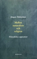 Mellan naturalism och religion : filosofiska uppsatser; Jürgen Habermas; 2007