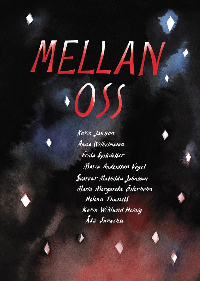 Mellan Oss; Karin Jansson, Anna Wilhelmsson, Frida Spikdotter, Maria Andersson Vogel, Svarvar Mathilda Johnsson, Maria Margareta Österholm, Helena Thunell, Karin Wiklund Heinig, Åsa Sarachu; 2026