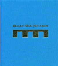 Mellan påsk och kadir. Högtider i förändring; Ann Pettersson, Anna Ulfstrand; 2007