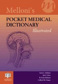 Melloni's pocket medical dictionary : illustrated; June L Melloni, Ida G Dox, Gilbert M Eisner, B John Melloni; 2004