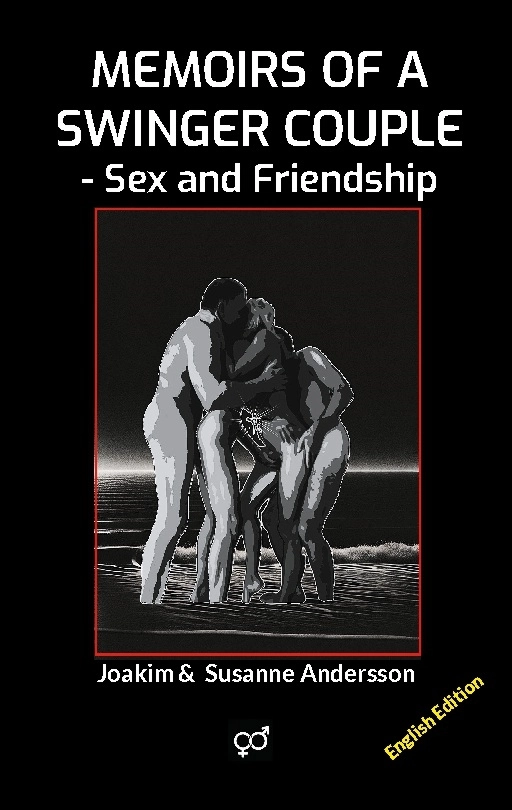 Memoirs of a swinger couple : sex and friendship; Joakim Andersson, Susanne Andersson; 2024