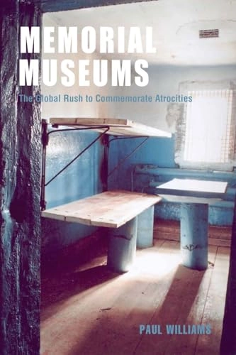 Memorial museums : the global rush to commemorate atrocities; Paul Williams; 2007