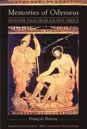 Memories of Odysseus : frontier tales from ancient Greece; François Hartog; 2001