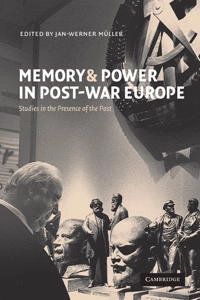 Memory and power in post-war Europe : studies in the presence of the past; Jan-Werner MüLler; 2002