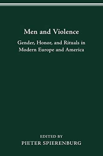 Men and violence : gender, honor, and rituals in modern Europe and America; Pieter Spierenburg; 1998