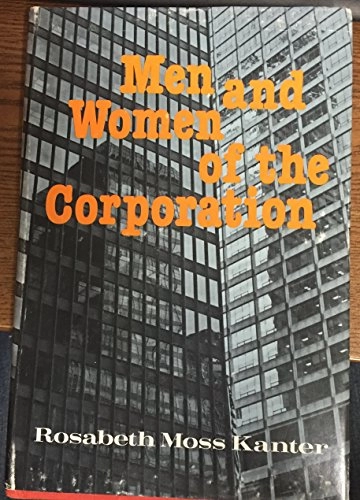 Men and women of the corporation; Rosabeth Moss Kanter; 1977