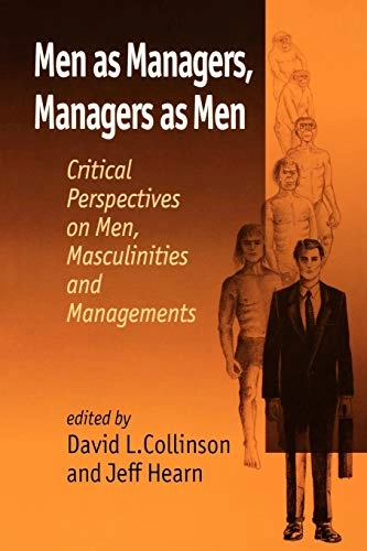 Men as managers, managers as men : critical perspectives on men, masculinities and managements; David L Collinson, Jeff R Hearn; 1996