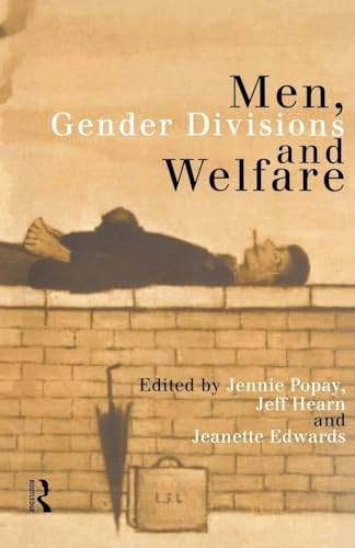 Men, gender divisions and welfare; Jennie Popay, Jeff Hearn, Jeanette Edwards; 1998