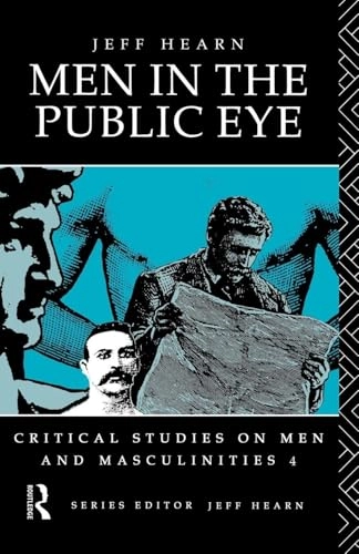 Men in the public eye : the construction and deconstruction of public men and public patriarchies; Jeff Hearn; 1992