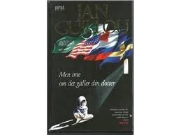 Men inte om det gäller din dotter; Jan Guillou; 2008