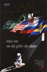 Men inte om det gäller din dotter; Jan Guillou; 2009