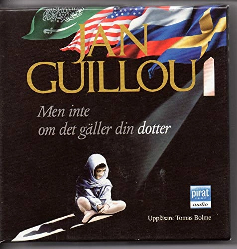 Men inte om det gäller din dotter; Jan Guillou; 2008