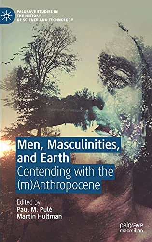 Men, masculinities, and Earth : contending with the (m)Anthropocene; Paul Pulé M.; 2021