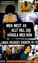 Men mest av allt vill jag hångla med nån : Linda Skugges dagbok 91-93; Linda Skugge; 2005