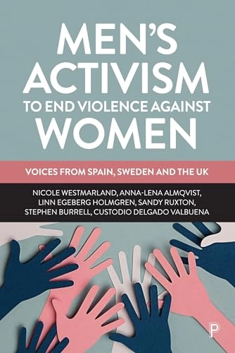 Men's Activism to End Violence Against Women; Nicole Westmarland, Anna-Lena Almqvist, Linn Egeberg Holmgren, Sandy Ruxton, Stephen Burrell; 2021