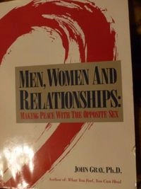 Men, Women, and Relationships: Making Peace with the Opposite Sex; John Gray; 1990