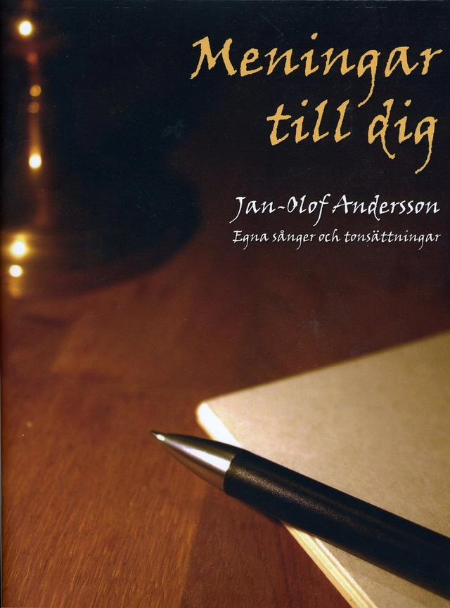 Meningar till dig : egna sånger och tonsättningar; Jan-Olof Andersson; 2008