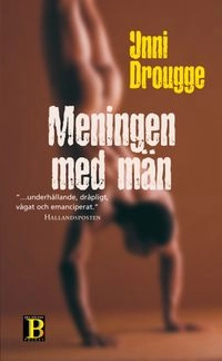 Meningen med män; Unni Drougge; 2000