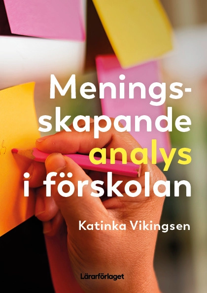 Meningsskapande analys i förskolan; Katinka Vikingsen; 2025