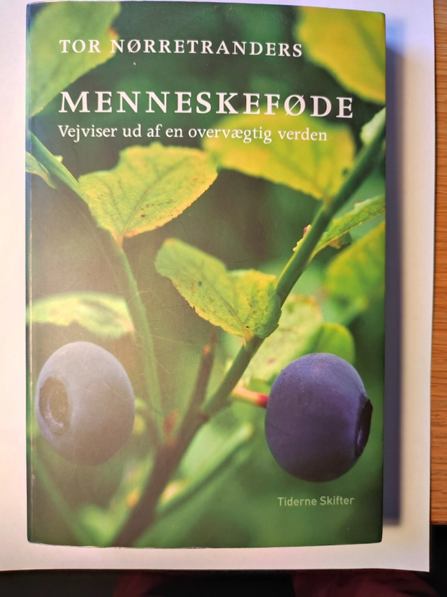 Menneskeføde Vejviser ud af en overvægtig verden; Tor Nørretranders; 2005