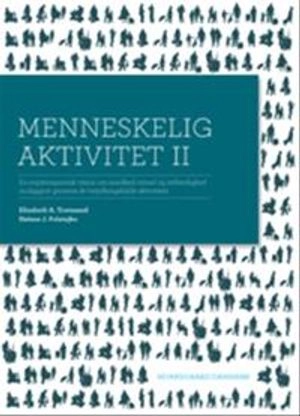 Menneskelig aktivitet : en ergoterapeutisk vision om sundhed, trivsel og retfærdighed muliggjort gennem betydningsfulde aktiviteter; Elizabeth Townsend, Helene J. Polatajko; 2008