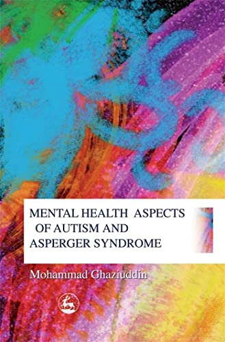 Mental health aspects of autism and Asperger syndrom; Mohammad Ghaziuddin; 2005