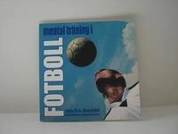 Mental Träning i Fotboll; Lars-Eric Uneståhl; 2007