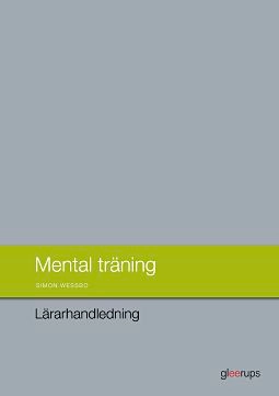 Mental träning, lärarhandledning; Simon Wessbo; 2014