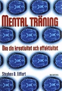 Mental träning-öka din kreativitet och effektivitet; Stephen D Eiffert; 2001
