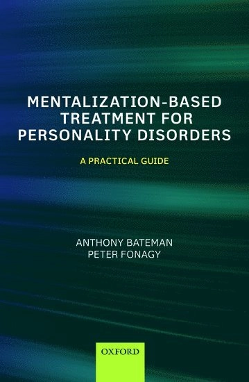 Mentalization-based treatment for personality disorders : a practical guide; Anthony Bateman; 2016