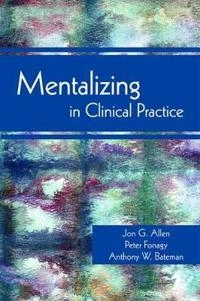 Mentalizing in clinical practice; Jon G. Allen; 2008