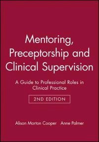 Mentoring, preceptorship and clinical supervision - a guide to clinical sup; Anne Palmer; 1999