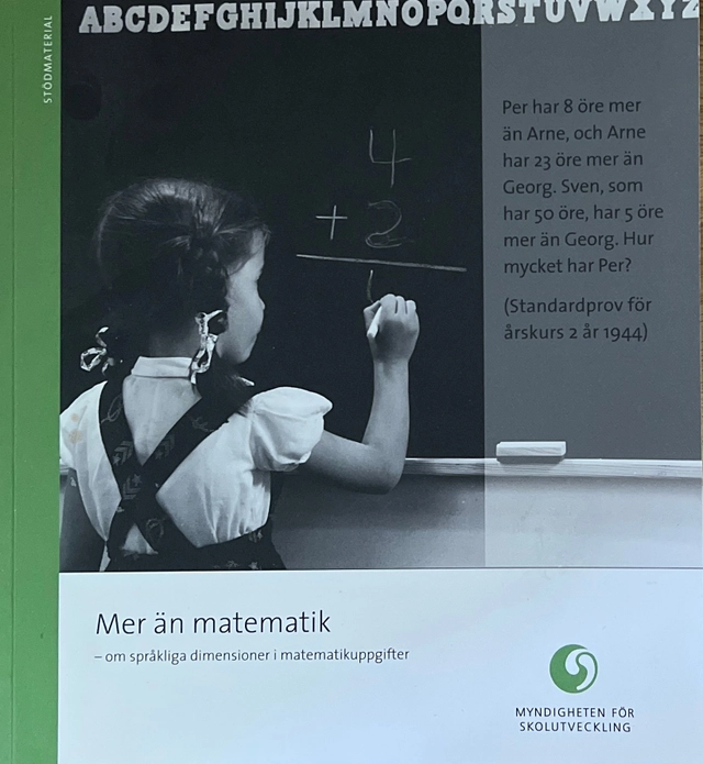 Mer än matematik : om språkliga dimensioner i matematikuppgifter; Sverige. Myndigheten för skolutveckling, Sverige. Skolverket; 2008