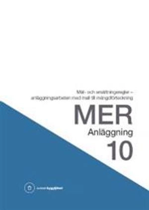 MER Anläggning 10. Mät- och ersättningsregler - anläggningsarbeten med mall till mängdförteckning; Svensk byggtjänst; 2011