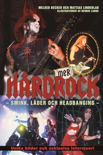 Mer hårdrock : smink, läder och headbanging; Melker Becker, Mattias Lindeblad; 2010