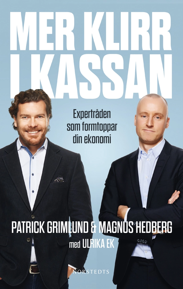 Mer klirr i kassan : expertråden som formtoppar din ekonomi; Magnus Hedberg, Patrick Grimlund, Ulrika Ek; 2014