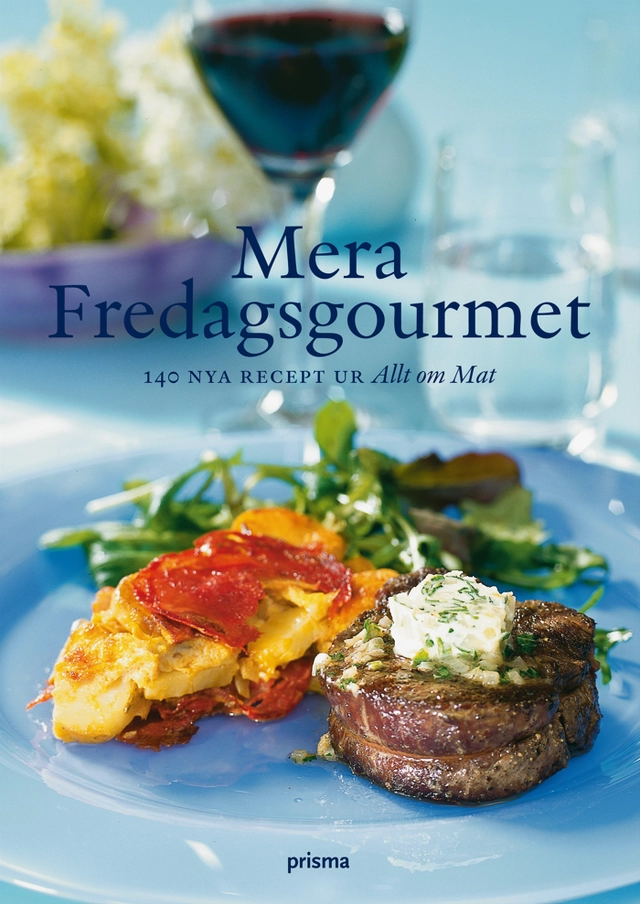 Mera Fredagsgourmet : 140 nya recept ur Allt om Mat; Allt om mat; 2008