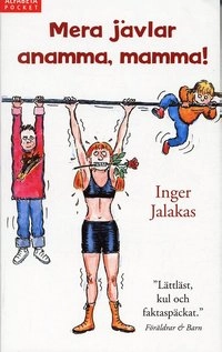 Mera jävlar anamma, mamma; Inger Jalakas; 2004