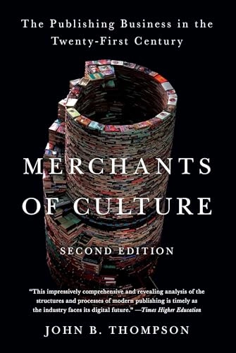 Merchants of culture : the publishing business in the twenty-first century; John B. Thompson; 2012