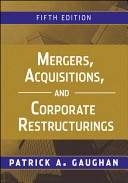 Mergers, Acquisitions, and Corporate Restructurings; Patrick A. Gaughan; 2010