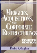Mergers, Acquisitions, and Corporate Restructurings; Patrick A. Gaughan; 2007