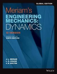 Meriam′s Engineering Mechanics: Dynamics SI Version; James Lathrop Meriam; 2020