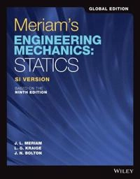 Meriam's Engineering Mechanics: Statics SI Version; J. L. Meriam; 2020