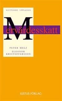 Mervärdesskatt : en introduktion; Peter Melz, Eleonor Kristoffersson; 2013