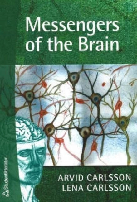 Messengers of the Brain; Arvid Carlsson, Lena Carlsson; 2002