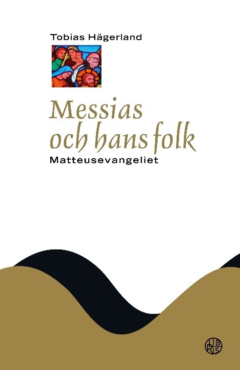 Messias och hans folk : Matteusevangeliet; Tobias Hägerland; 2020