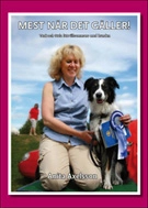 Mest när det gäller! Tänk och tävla lätt tillsammans med hunden; Anita Axelsson; 2009