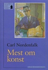 Mest om konst : Minnen redigerade av Per Bjurström och Katta Nordenfalk; Carl Nordenfalk; 1996